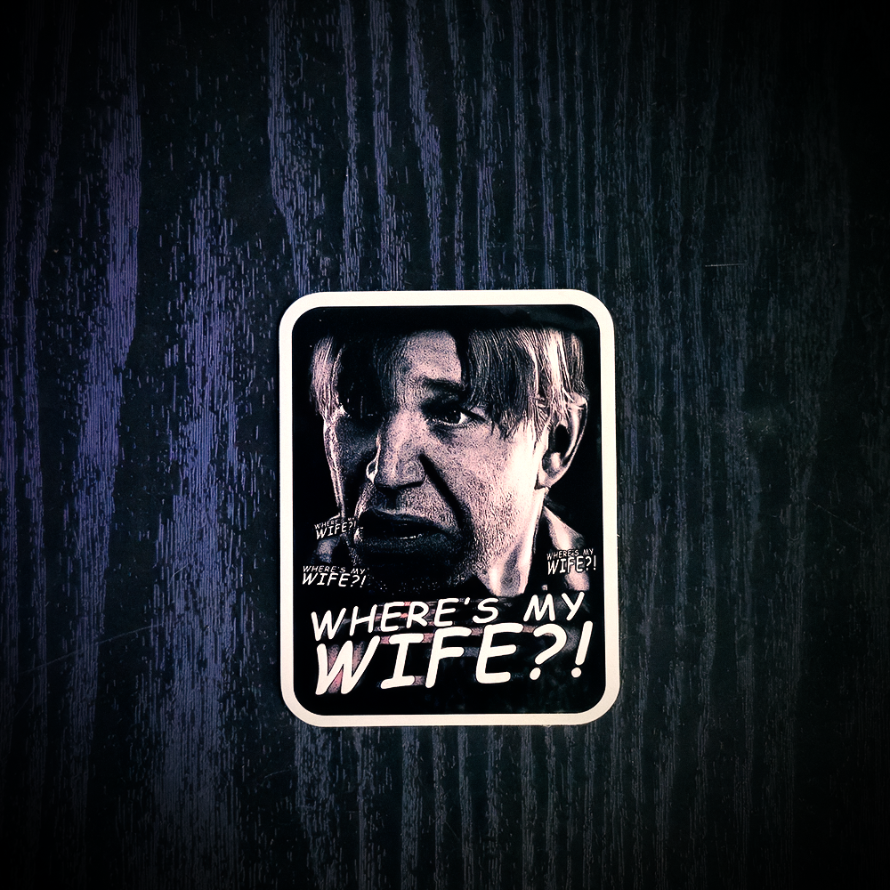 Silent Hill 2 - WHERE IS MY WIFE?! - Vinyl Sticker