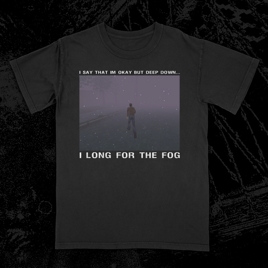 Silent Hill - "I Long for the Fog" Meme Tee